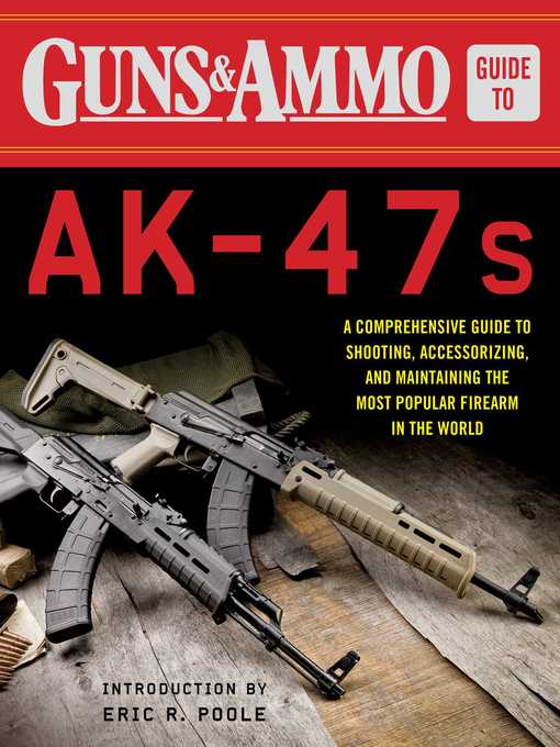 Cover image for Guns & Ammo Guide to AK-47s: a Comprehensive Guide to Shooting, Accessorizing, and Maintaining the Most Popular Firearm in the World